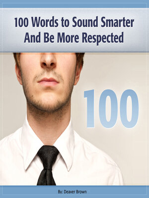 cover image of 100 Words to Sound Smarter and Be More Respected